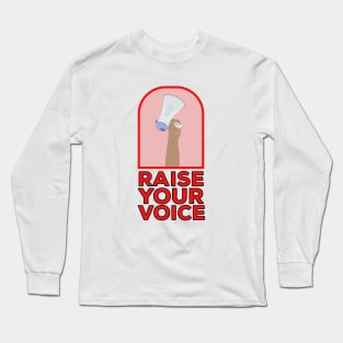 Raise your voice Long Sleeve T-Shirt